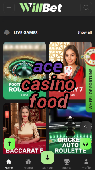 Ace Casino Food - Best Casino Dining-www.bdqngd.com